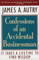 Autry - Confessions of an Accidental Businessman: It Takes a Lifetime to Find Wisdom - 9781576750032 - KEX0263688