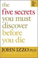 John Izzo - The Five Secrets You Must Discover Before You Die - 9781576754757 - V9781576754757
