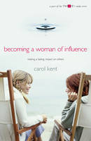 Carol Kent - Becoming a Woman of Influence: Making a Lasting Impact on Othersa Part of the Thrive! Study Series (Experiencing God) - 9781576834213 - KAG0001073