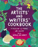 Natalie Eve Garrett - The Artists' and Writers' Cookbook: A Collection of Stories with Recipes - 9781576877883 - V9781576877883