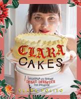 Clara Polito - Clara Cakes: Delicious and Simple Vegan Desserts for Everyone! - 9781576878231 - V9781576878231