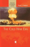 Fraser J. Harbutt - The Cold War Era (Problems in American History) - 9781577180524 - V9781577180524