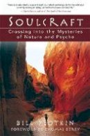 Bill Plotkin - Soulcraft: Crossing into the Mysteries of Nature and Psyche - 9781577314226 - V9781577314226