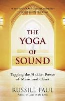 Russill Paul - The Yoga of Sound: Healing and Enlightenment Through the Sacred Practice of Mantra - 9781577315360 - V9781577315360