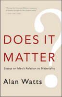 Alan Watts - Does It Matter?: Essays on Man's Relation to Materiality - 9781577315858 - V9781577315858