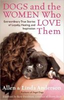 Anderson, Allen; Anderson, Linda - Dogs and the Women Who Love Them - 9781577316923 - V9781577316923