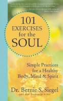 Bernie S. Siegel - 101 Exercises for the Soul - 9781577318521 - V9781577318521