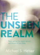 Michael Heiser - The Unseen Realm: Recovering the Supernatural Worldview of the Bible - 9781577995562 - V9781577995562