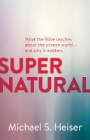 Roger Hargreaves - Supernatural: What the Bible Teaches About the Unseen World - and Why It Matters - 9781577995586 - V9781577995586