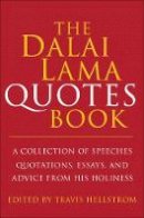 Travis Hellstrom - The Dalai Lama Book of Quotes: A Collection of Speeches, Quotations, Essays and Advice from His Holiness (Little Book. Big Idea.) - 9781578266401 - V9781578266401