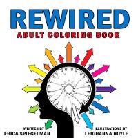 Erica Spiegelman - Rewired Adult Coloring Book: An Adult Coloring Book for Emotional Awareness, Healthy Living & Recovery - 9781578266845 - V9781578266845