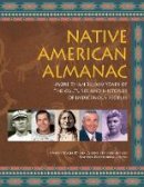 Yvonne Wakim Dennis - Native American Almanac: More Than 50,000 Years of the Cultures and Histories of Indigenous Peoples - 9781578595075 - V9781578595075