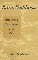Nan Huai-Chin - Basic Buddhism - 9781578630202 - V9781578630202