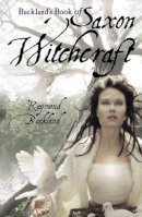 Buckland, Raymond - Buckland's Book of Saxon Witchcraft - 9781578633289 - V9781578633289
