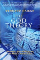 Bernard Haisch - God Theory, The: Universes, Zero-Point Fields, and What's Behind It All - 9781578634361 - V9781578634361