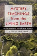 John Michael Greer - Mystery Teachings From the Living Earth - 9781578634897 - V9781578634897