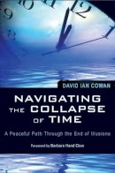 David Ian Cowan - Navigating the Collapse of Time - 9781578634965 - V9781578634965