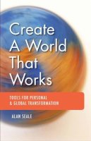 Alan Seale - Create a World That Works - 9781578634972 - V9781578634972