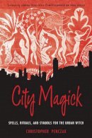 Christopher Penczak - City Magick: Spells, Rituals, and Symbols for the Urban Witch - 9781578635214 - V9781578635214