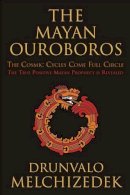 Drunvalo Melchizedek - The Mayan Ouroboros: The Cosmic Cycles Come Full Circle - 9781578635337 - V9781578635337