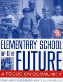 Edwin T. Merritt - The Elementary School of the Future: A Focus on Community - 9781578861002 - V9781578861002