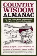 Editors Of Storey Publishing's Country Wisdom Bulletins - Country Wisdom Almanac: 373 Tips, Crafts, Home Improvements, Recipes, and Homemade Remedies - 9781579127749 - V9781579127749
