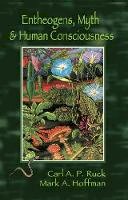 Carl Ruck - Entheogens, Myth, and Human Consciousness - 9781579511418 - V9781579511418