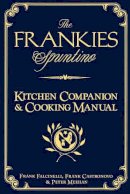 Falcinelli, Frank; Castronovo, Frank; Meehan, Peter - The Frankies Spuntino Kitchen Companion and Cooking Manual - 9781579654153 - V9781579654153