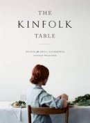 Nathan Williams - The Kinfolk Table: Recipes for Small Gatherings - 9781579655327 - V9781579655327