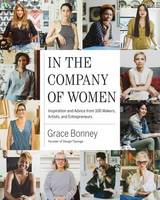 Grace Bonney - In the Company of Women: Inspiration and Advice from over 100 Makers, Artists, and Entrepreneurs - 9781579655976 - V9781579655976