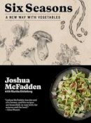 Joshua Mcfadden - Six Seasons: A New Way with Vegetables - 9781579656317 - V9781579656317