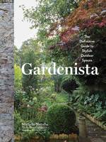 Slatalla, Michelle - Gardenista: The Definitive Guide to Stylish Outdoor Spaces - 9781579656522 - V9781579656522