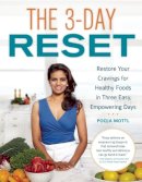 Pooja Mottl - The 3-Day Reset: Restore Your Cravings For Healthy Foods in Three Easy, Empowering Days - 9781580055277 - V9781580055277