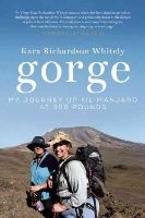Kara Richardson Whitely - Gorge: My Journey Up Kilimanjaro at 300 Pounds - 9781580055598 - V9781580055598