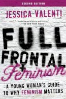 Jessica Valenti - Full Frontal Feminism: A Young Woman's Guide to Why Feminism Matters - 9781580055611 - V9781580055611