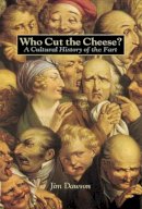 Jim Dawson - Who Cut the Cheese?: A Cultural History of the Fart - 9781580080118 - V9781580080118