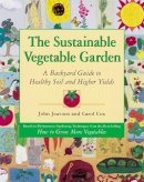 John Jeavons - The Sustainable Vegetable Garden: A Backyard Guide to Healthy Soil and Higher Yields - 9781580080163 - V9781580080163