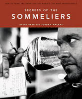 Rajat Parr And Jordan Mackay - Secrets of the Sommeliers - 9781580082983 - 9781580082983