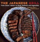 Tadashi Ono - The Japanese Grill: From Classic Yakitori to Steak, Seafood, and Vegetables [A Cookbook] - 9781580087377 - V9781580087377