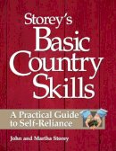 John Storey - Storey´s Basic Country Skills: A Practical Guide to Self-Reliance - 9781580172028 - V9781580172028