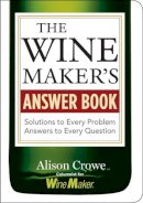 Alison Crowe - The Winemaker´s Answer Book: Solutions to Every Problem; Answers to Every Question - 9781580176569 - V9781580176569