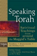 Arthur Green - Speaking Torah, Volume 2: Spiritual Teachings from Around the Maggid´s Table - 9781580236942 - V9781580236942