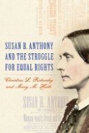 Christine Ridarsky - Susan B. Anthony and the Struggle for Equal Rights (Gender and Race in American History) - 9781580464253 - V9781580464253