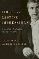 Julius Julius Rudel - First and Lasting Impressions: Julius Rudel Looks Back on a Life in Music (Eastman Studies in Music) - 9781580464345 - V9781580464345