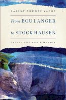 Balint Andras Varga - From Boulanger to Stockhausen (Eastman Studies in Music) - 9781580464390 - V9781580464390