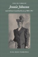 Nina Reid-Maroney - The Reverend Jennie Johnson and African Canadian History, 1868-1967 - 9781580464475 - V9781580464475
