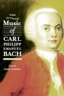 D Schulenberg - The Music of Carl Philipp Emanuel Bach (Eastman Studies in Music) - 9781580464819 - V9781580464819