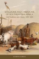 Elizabeth A. Eldredge - Kingdoms and Chiefdoms of Southeastern Africa (Rochester Studies in African History and the Diaspora) - 9781580465144 - V9781580465144