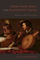 Lex Eisenhardt - Italian Guitar Music of the Seventeenth Century - 9781580465335 - V9781580465335