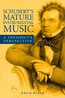 David Beach - Schubert's Mature Instrumental Music: A Theorist's Perspective (Eastman Studies in Music) - 9781580465922 - V9781580465922